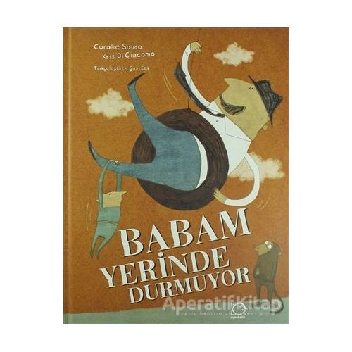 Babam Yerinde Durmuyor - Coralie Saudo - Uçanbalık Yayıncılık