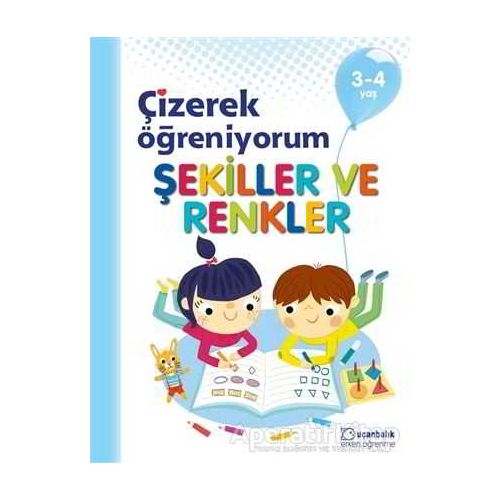 Şekiller ve Renkler - Çizerek Öğreniyorum 3-4 Yaş - Kolektif - Uçanbalık Yayıncılık