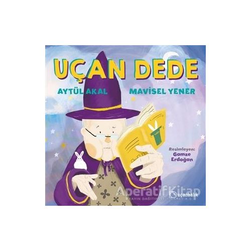 Uçan Dede - Aytül Akal - Uçanbalık Yayıncılık