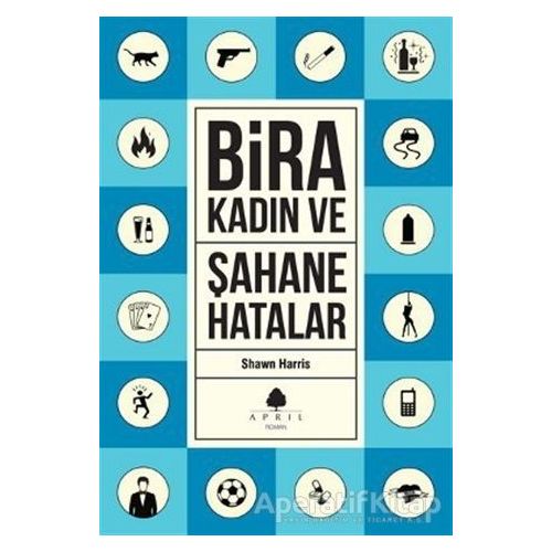 Şahane Hatalar 3 - Bira ve Kadın - Shawn Harris - April Yayıncılık