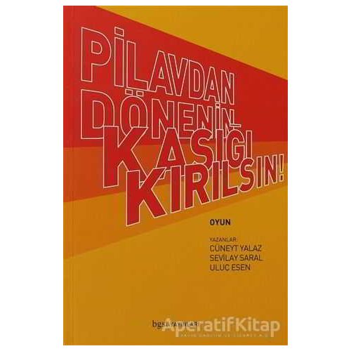 Pilavdan Dönenin Kaşığı Kırılsın - Cüneyt Yalaz - Bgst Yayınları