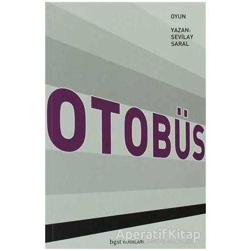 Otobüs - Sevilay Saral - Bgst Yayınları