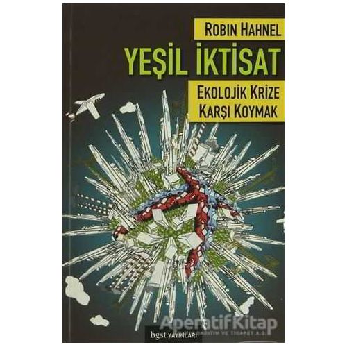 Yeşil İktisat (Ekolojik Krize Karşı Koymak) - Robin Hahnel - Bgst Yayınları