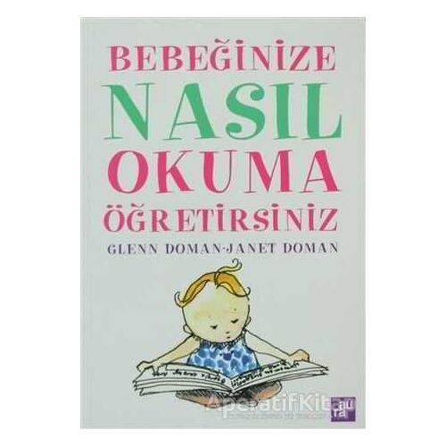 Bebeğinize Nasıl Okuma Öğretebilirsiniz - Glenn Doman - Aura Kitapları