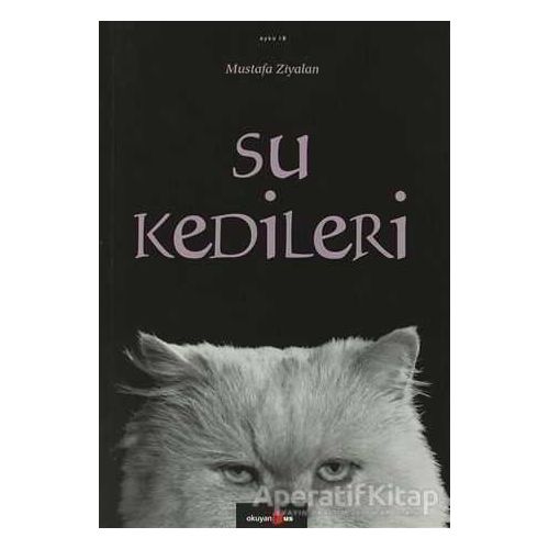 Su Kedileri - Mustafa Ziyalan - Okuyan Us Yayınları