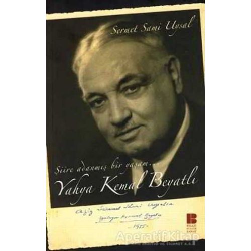 Yahya Kemal Beyatlı Şiire Adanmış Bir Yaşam... - Sermet Sami Uysal - Bilge Kültür Sanat