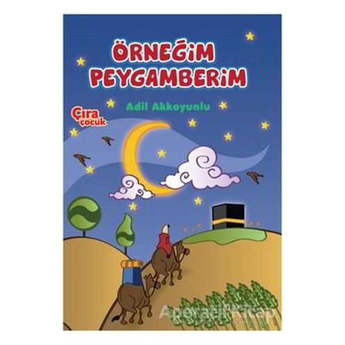 Örneğim Peygamberim - Adil Akkoyunlu - Çıra Yayınları