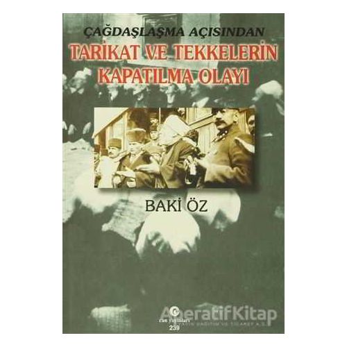 Çağdaşlaşma Açısından Tarikat ve Tekkelerin Kapatılma Olayı