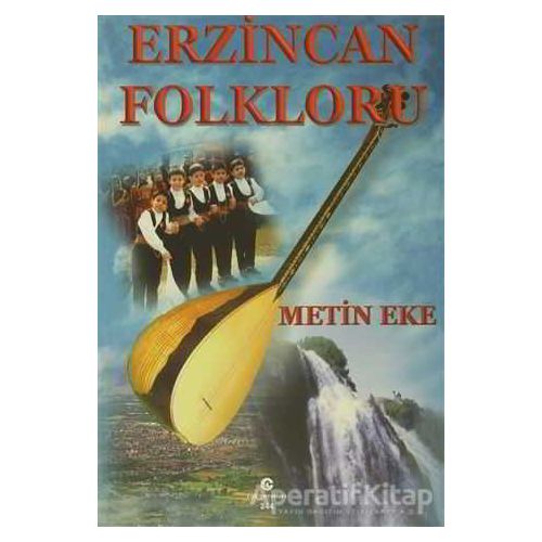 Erzincan Folkloru - Metin Eke - Can Yayınları (Ali Adil Atalay)