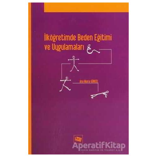 İlköğretimde Beden Eğitimi ve Uygulamaları - Ana Maria Günsel - Anı Yayıncılık
