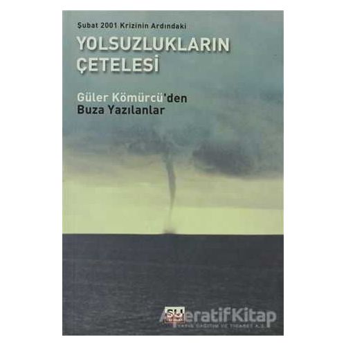 Şubat 2001 Krizinin Ardındaki Yolsuzlukların Çetelesi - Güler Kömürcü - Su Yayınevi