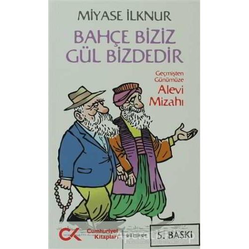 Bahçe Biziz Gül Bizdedir - Miyase İlknur - Cumhuriyet Kitapları