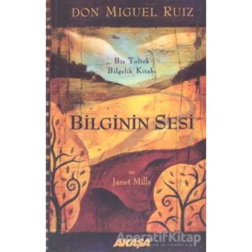 Bilginin Sesi - Don Miguel Ruiz - Akaşa Yayınları