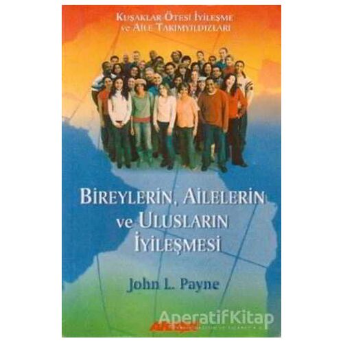 Bireylerin, Ailelerin ve Ulusların İyileşmesi - John L. Payne - Akaşa Yayınları