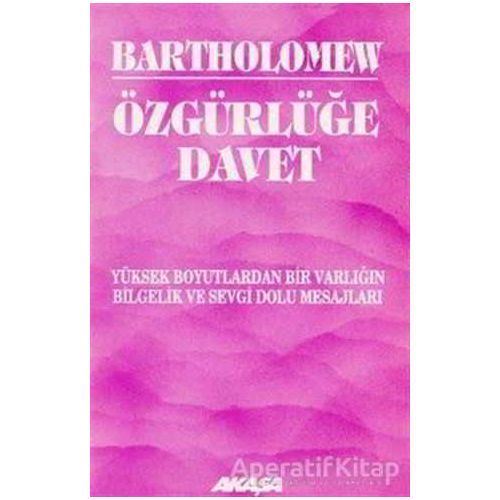 Özgürlüğe Davet - Bartholomew - Akaşa Yayınları