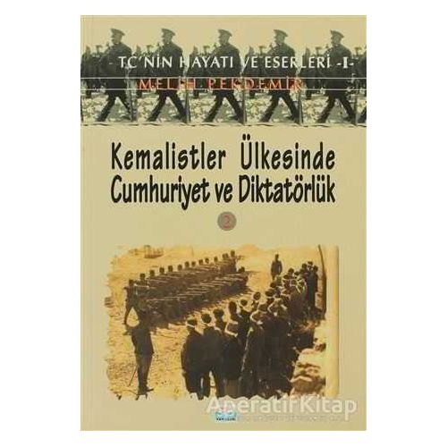 Kemalistler Ülkesinde Cumhuriyet ve Diktatörlük 2 - Melih Pekdemir - Su Yayınevi