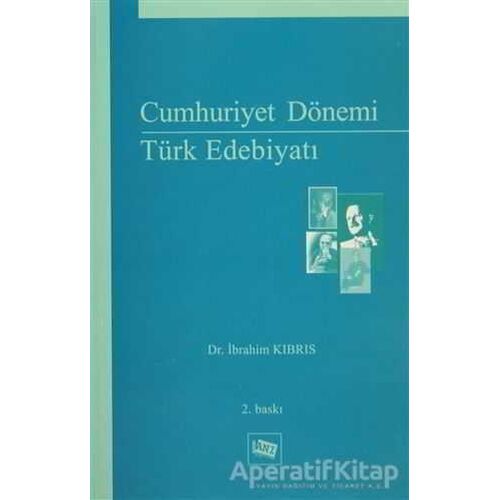 Cumhuriyet Dönemi Türk Edebiyatı - İbrahim Kıbrıs - Anı Yayıncılık