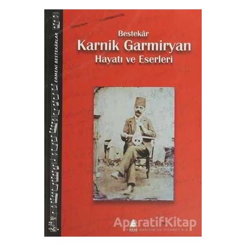 Bestekar Karnik Garmiryan Hayatı ve Eserleri - Kolektif - Aras Yayıncılık