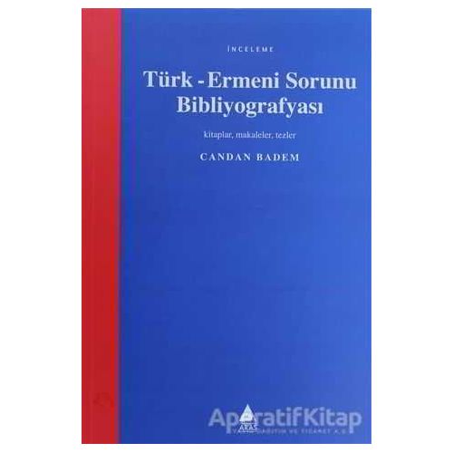 Türk-Ermeni Sorunu Bibliyografyası - Candan Badem - Aras Yayıncılık