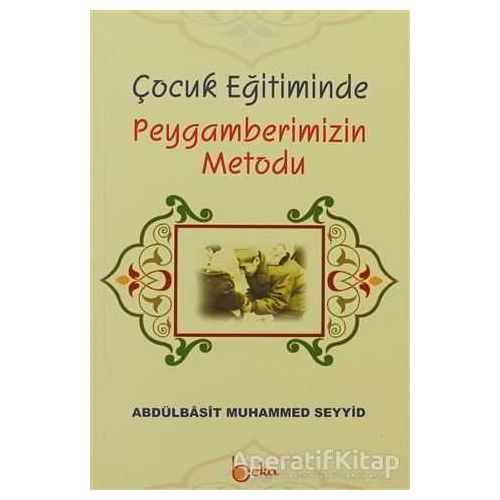 Çocuk Eğitiminde Peygamberimizin Metodu - Abdulbasıt Muhammed Seyyid - Beka Yayınları