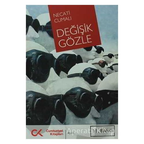 Değişik Gözle - Necati Cumalı - Cumhuriyet Kitapları
