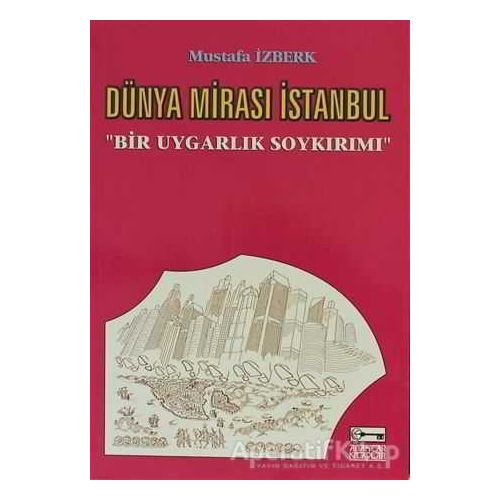 Dünya Mirası İstanbul - Mustafa İzberk - Anahtar Kitaplar Yayınevi