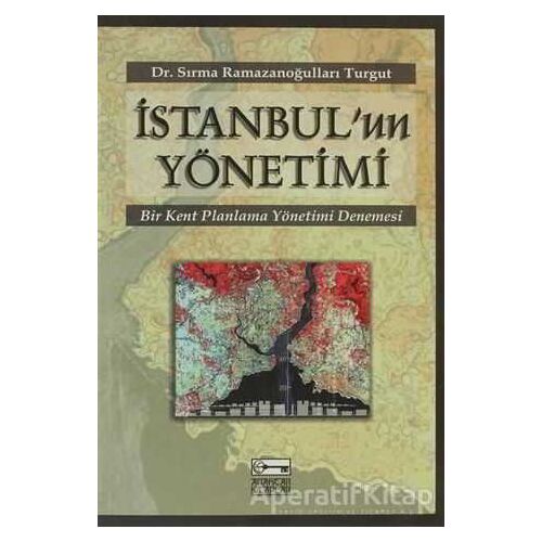 İstanbul’un Yönetimi - Sırma Ramazanoğulları Turgut - Anahtar Kitaplar Yayınevi
