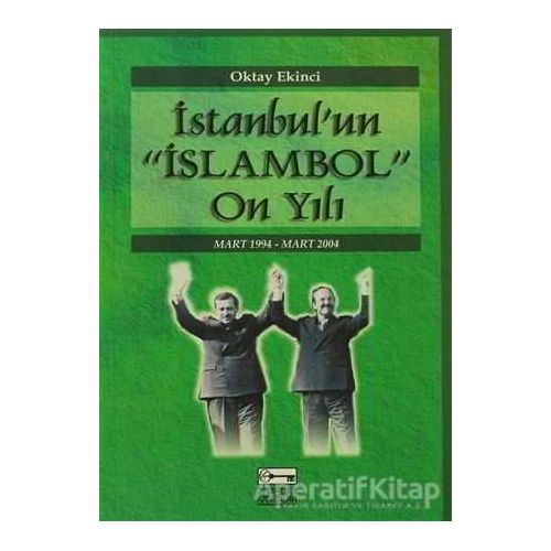 İstanbul’un İslambol On Yılı - Oktay Ekinci - Anahtar Kitaplar Yayınevi