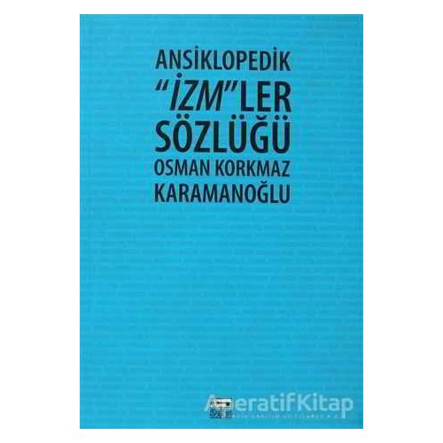 Ansiklopedik İzmler Sözlüğü - Osman Korkmaz Karamanoğlu - Anahtar Kitaplar Yayınevi