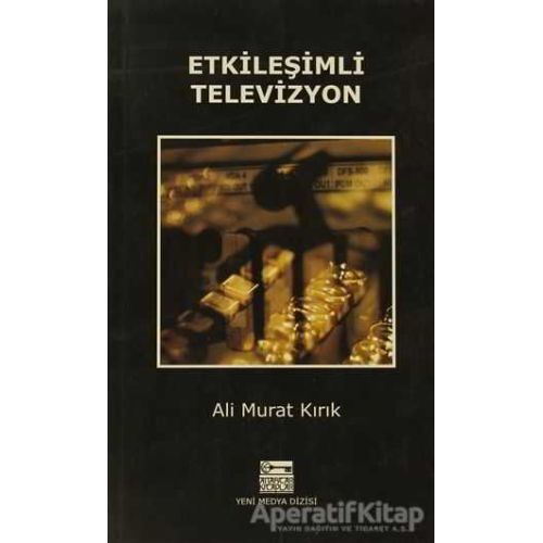 Etkileşimli Televizyon - Ali Murat Kırık - Anahtar Kitaplar Yayınevi