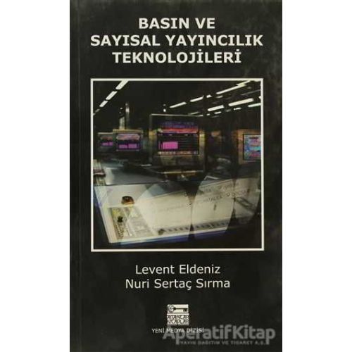 Basın ve Sayısal Yayıncılık Teknolojileri - Nuri Sertaç Sırma - Anahtar Kitaplar Yayınevi