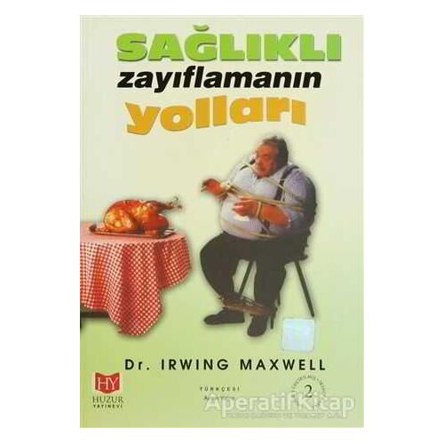 Sağlıklı Zayıflamanın Yolları - Irwin Maxwell - Huzur Yayınevi