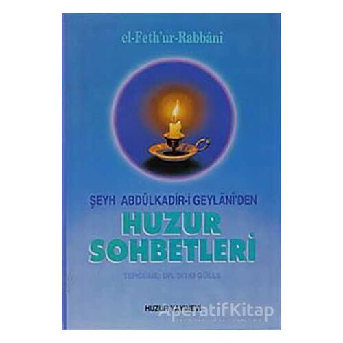 Huzur Sohbetleri - Abdülkadir Geylani - Huzur Yayınevi