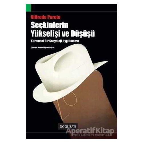 Seçkinlerin Yükselişi ve Düşüşü - Vilfredo Pareto - Doğu Batı Yayınları