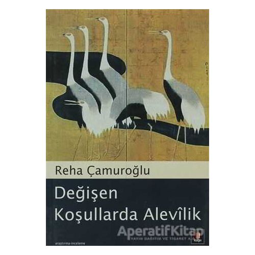 Değişen Koşullarda Alevilik - Reha Çamuroğlu - Kapı Yayınları