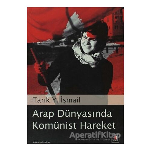 Arap Dünyasında Komünist Hareket - Tarık Y. İsmail - Kapı Yayınları