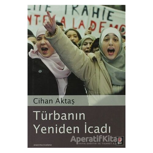 Türbanın Yeniden İcadı - Cihan Aktaş - Kapı Yayınları