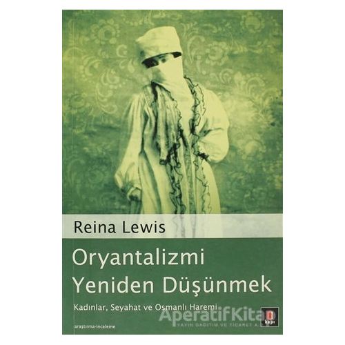 Oryantalizmi Yeniden Düşünmek - Reina Lewis - Kapı Yayınları