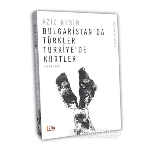 Bulgaristan’da Türkler Türkiye’de Kürtler - Aziz Nesin - Nesin Yayınevi