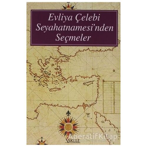 Evliya Çelebi Seyahatnamesi’nden Seçmeler - Evliya Çelebi - İskele Yayıncılık