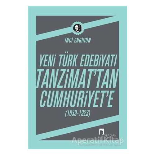 Yeni Türk Edebiyatı Tanzimattan Cumhuriyete - İnci Enginün - Dergah Yayınları