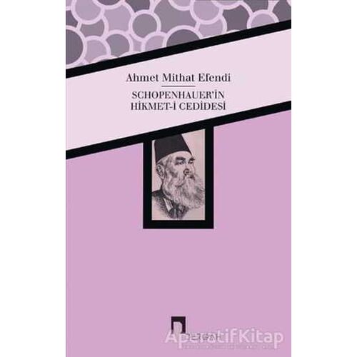 Schopenhauerin Hikmet-i Cedidesi - Ahmet Mithat - Dergah Yayınları