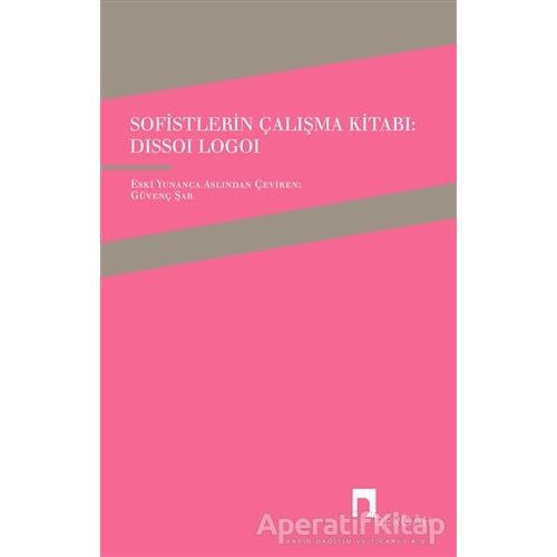 Sofistlerin Çalışma Kitabı: Dissoi Logoi - Güvenç Şar - Dergah Yayınları