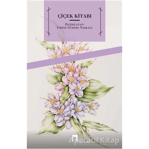 Çiçek Kitabı - Emine Gürsoy Naskali - Dergah Yayınları