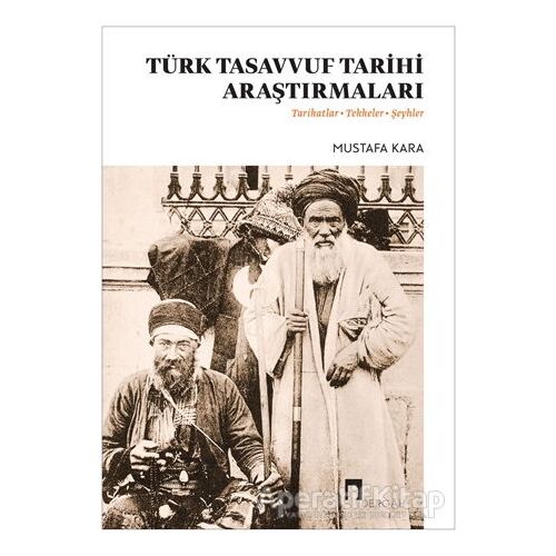 Türk Tasavvuf Tarihi Araştırmaları - Mustafa Kara - Dergah Yayınları