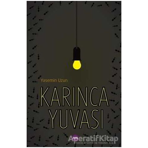 Karınca Yuvası - Yasemin Uzun - Aya Kitap