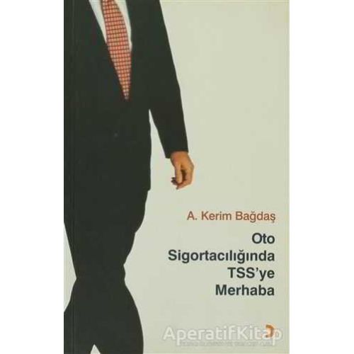 Oto Sigortacılığında TSS’ye Merhaba - A. Kerim Bağdaş - Cinius Yayınları