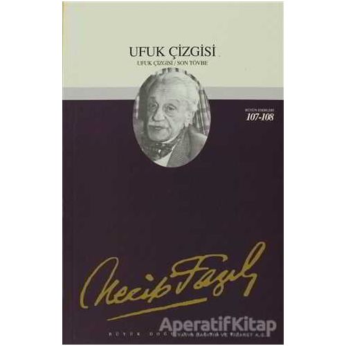 Ufuk Çizgisi : 88 - Necip Fazıl Bütün Eserleri - Necip Fazıl Kısakürek - Büyük Doğu Yayınları