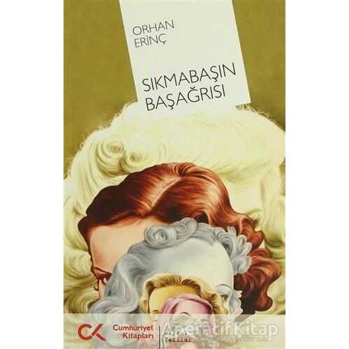 Sıkmabaşın Başağrısı - Orhan Erinç - Cumhuriyet Kitapları