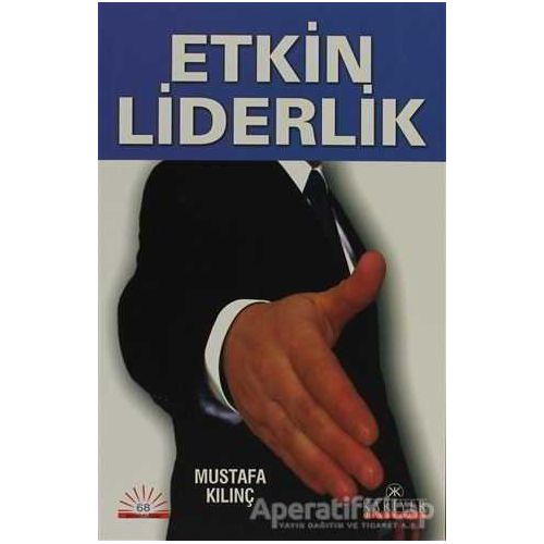 Etkin Liderlik - Mustafa Kılınç - Kariyer Yayınları